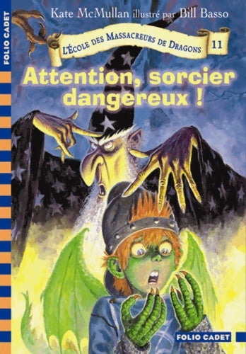 Livrenpoche : L'école des massacreurs de dragons Tome XI : Attention sorcier, danger - Kate McMullan - Livre