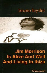 Livrenpoche : Jim Morrison is alive and well and living in Ibiza - Bruno Leydet - Livre