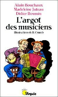 Livrenpoche : L'argot des musiciens - Alain Bouchaux, Madeleine Juteau, Didier Roussin - Livre