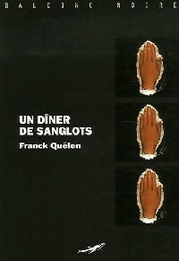 Livrenpoche : Un dîner de sanglots - Franck Quélen - Livre