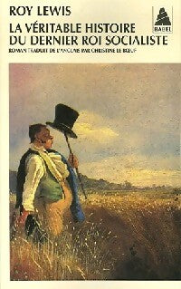 La véritable histoire du dernier roi socialiste - Roy Harley Lewis - Livre