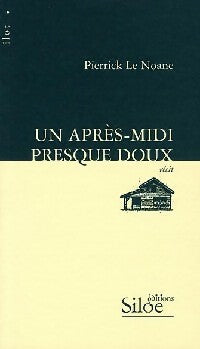 Livrenpoche : Un après-midi presque doux - Pierrick Le Noane - Livre