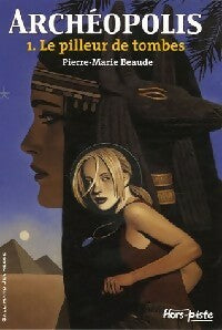 Livrenpoche : Archéopolis Tome I : Le pilleur de tombes - Pierre-Marie Beaude - Livre