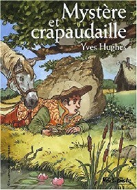 Livrenpoche : Mystère et crapaudaille - Yves Hughes - Livre