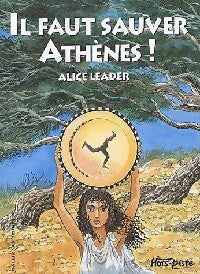 Livrenpoche : Il faut sauver Athènes ! - Alice Leader - Livre