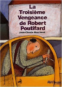 La troisième vengeance de Robert Poutifard - Jean-Claude Mourlevat -  Hors-piste - Livre