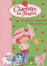Livrenpoche : Charlotte aux fraises Tome VIII : Le grand concours des animaux - Katherine Quenot - Livre