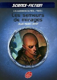 Livrenpoche : Les guerriers du réel Tome III : Les semeurs de mirages - Jean-Marc Ligny - Livre