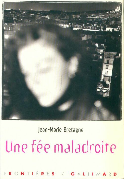 Une fée maladroite - Jean-Marie Bretagne -  Frontières - Livre