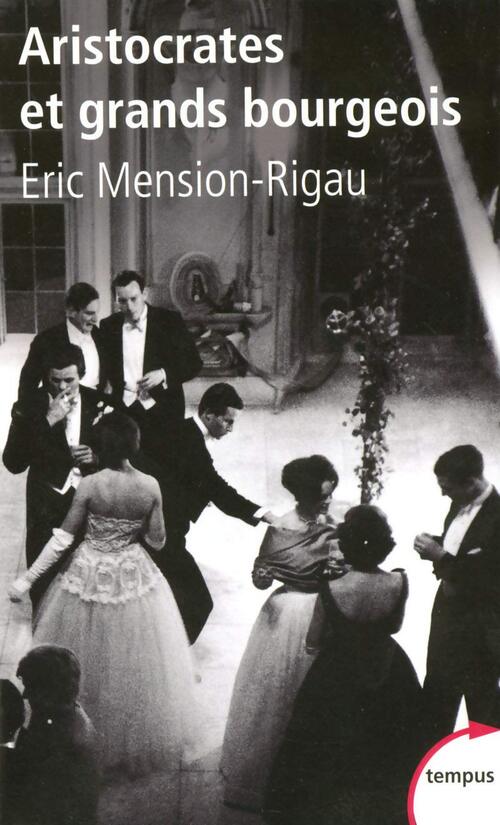 Aristocrates et grands bourgeois - Eric Mension-Rigau - Livre
