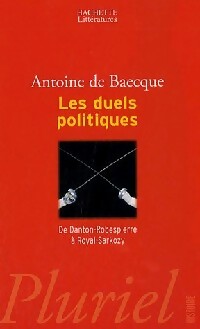 Livrenpoche : Les duels politiques. De Danton-Robespierre à Royal-Sarkozy - Antoine De Baecque - Livre