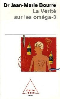La vérité sur les oméga 3 - Jean-Marie Bourre - Livre
