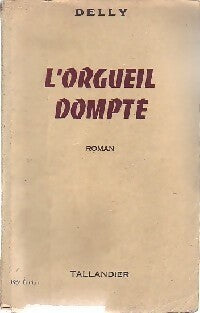 L'orgueil dompté - Delly - Livre