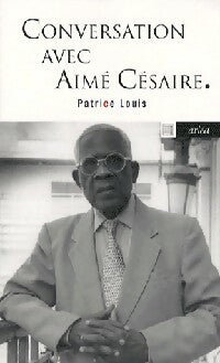 Livrenpoche : Conversation avec Aimé Césaire - Patrice Louis - Livre
