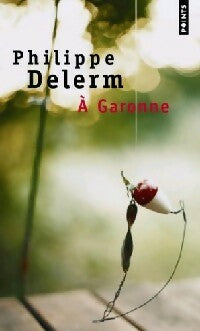 A Garonne - Philippe Delerm -  Points - Livre