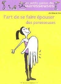 Livrenpoche : L'art de se faire épouser des paresseuses - Alix Girod de l'Ain - Livre