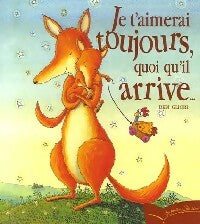 Livrenpoche : Je t'aimerai toujours quoiqu'il arrive - Debi Gliori - Livre