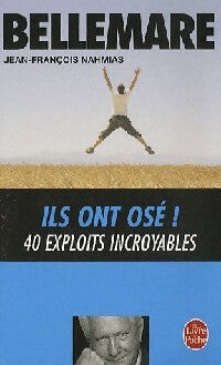 Livrenpoche : Ils ont osé ! 40 exploits incroyables - Jean-François Nahmias - Livre