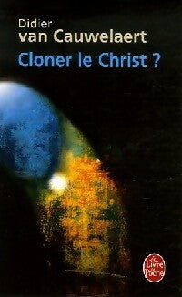 Livrenpoche : Cloner le Christ ? - Didier Van Cauwelaert - Livre