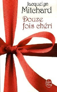 Livrenpoche : Douze fois chéri - Jacquelyn Mitchard - Livre