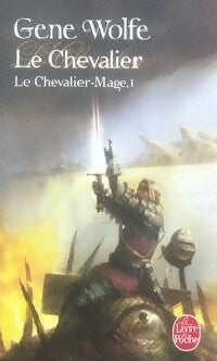 Livrenpoche : Le chevalier-mage Tome I : Le chevalier - Gene Wolfe - Livre
