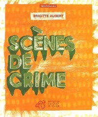 Livrenpoche : Scène de crime - Brigitte Aubert - Livre
