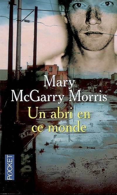 Livrenpoche : Un abri en ce monde - Mary McGarry Morris - Livre