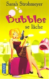 Livrenpoche : Bubbles se lâche - Sarah Strohmeyer - Livre