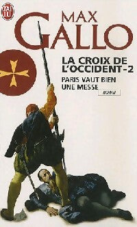 Livrenpoche : La croix de l'Occident Tome II : Paris vaut bien une messe - Max Gallo - Livre