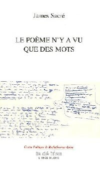 Livrenpoche : Le poème n'y a vu que des mots - James Sacré - Livre