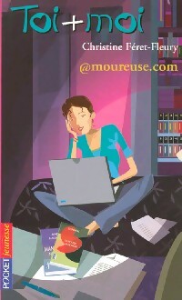 Livrenpoche : Toi + moi = coeur Tome XLIII : Amoureuse.com - Christine Féret-Fleury - Livre