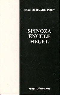 Livrenpoche : Spinoza encule Hegel - Jean-Bernard Pouy - Livre