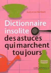 Livrenpoche : Dictionnaire insolite des astuces qui marchent toujours - Katherine Humbert - Livre