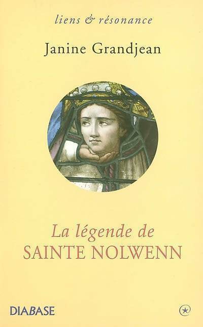 La légende de Sainte Nolwenn - Janine Grandjean -  Liens et résonance - Livre