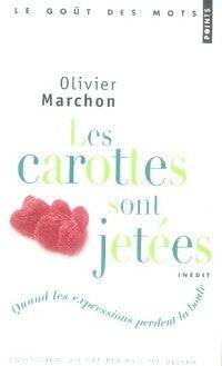 Livrenpoche : Les carottes sont jetées. Quand les expressions perdent la boule - Olivier Marchon - Livre