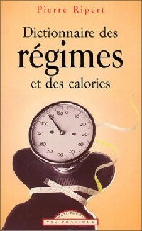 Livrenpoche : Dictionnaire des régimes et des calories - Pierre Ripert - Livre