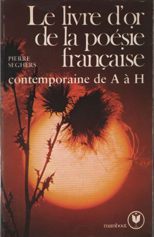 Le livre d'or de la poésie française Tome II partie 1 : De 1940 à 1960 (de A à H) - Pierre Seghers - Livre