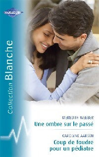 Livrenpoche : Coup de foudre pour un pédiatre / Une ombre sur le passé - Meredith Webber, Carolyne Aarsen - Livre
