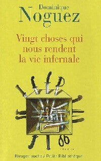 Vingt choses qui nous rendent la vie infernale - Dominique Noguez - Livre
