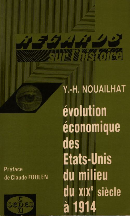 Evolution économique des Etats-Unis du milieu du XIXe siècle à 1914 - Y.-H. Nouailhat - Livre