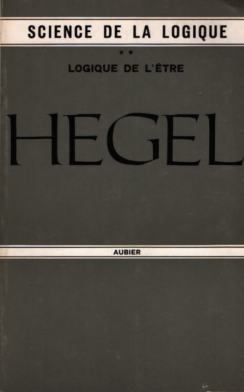 Science de la logique Tome II - Goerg Wilhelm Friedrich Hegel - Livre
