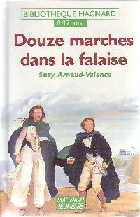Douze marches dans la falaise - Suzy Arnaud-Valence -  Bibliothèque Magnard 8-12 ans - Livre