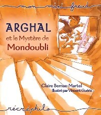 Livrenpoche : Arghal et le mystère de Mondoubli - Claire Bernas-Martel - Livre
