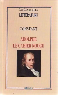 Adolphe / Le cahier rouge - Benjamin Constant -  Les génies de la littérature - Livre