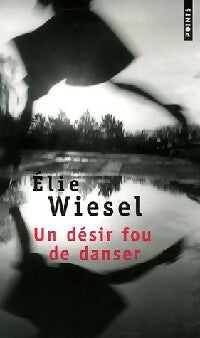 Un désir fou de danser - Elie Wiesel -  Points - Livre