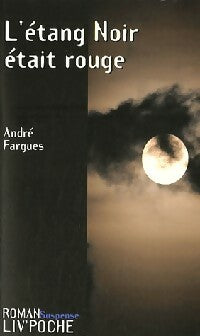 L'étang noir était rouge - André Fargues -  Liv'poche - Livre