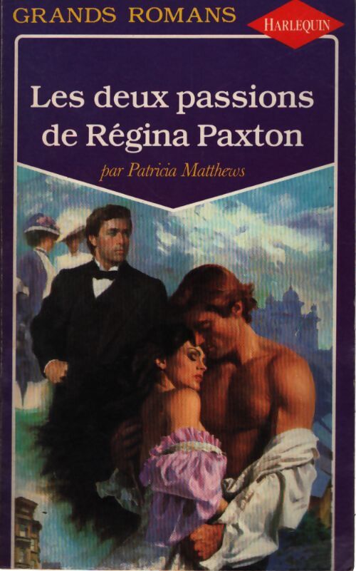 Les deux passions de Regina Paxton - Patricia Matthews - Livre