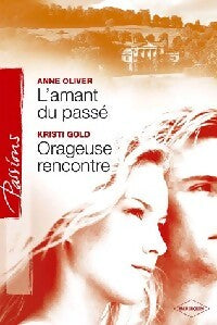 Livrenpoche : L'amant du passé / Orageuse rencontre - Kristi Gold, Anne Oliver - Livre
