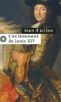 Livrenpoche : L'enlèvement de Louis XIV - Jean D'Aillon - Livre
