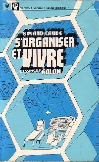 S'organiser...Et vivre - Claude Roland - Livre